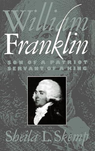 Beispielbild fr William Franklin : Son of a Patriot, Servant of a King zum Verkauf von Better World Books