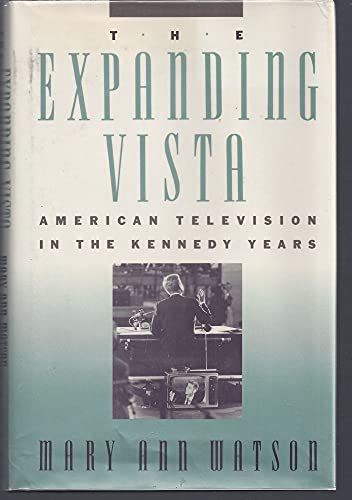 Stock image for The Expanding Vista: American Television in the Kennedy Years for sale by Gulf Coast Books