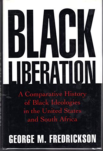 Imagen de archivo de Black Liberation: A Comparative History of Black Ideologies in the United States and South Africa a la venta por SecondSale