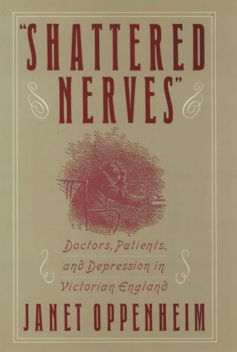 Shattered Nerves Doctors, Patients, and Depression in Victorian England
