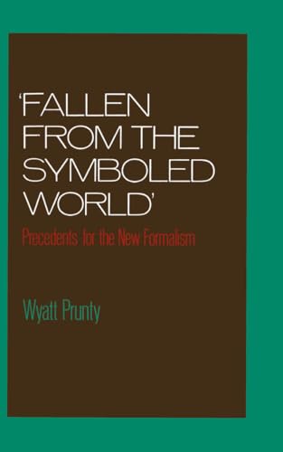 Imagen de archivo de "Fallen from the Symboled World" : Precedents for the New Formalism a la venta por Better World Books