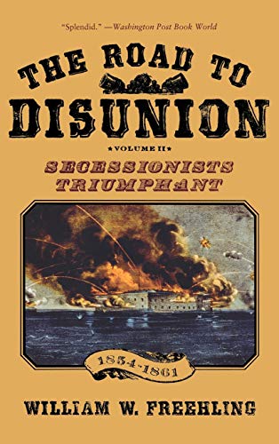Beispielbild fr The Road to Disunion Vol. 2 : Volume II: Secessionists Triumphant, 1854-1861 zum Verkauf von Better World Books