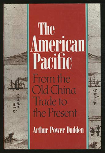 Stock image for The American Pacific : From the Old China Trade to the Present for sale by Better World Books