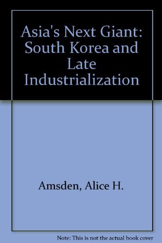 Asia's Next Giant: South Korea and Late Industrialization (9780195058529) by Amsden, Alice H.