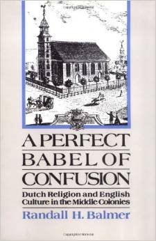 Stock image for A Perfect Babel of Confusion: Dutch Religion and English Culture in the Middle Colonies (Religion in America) for sale by Book ReViews