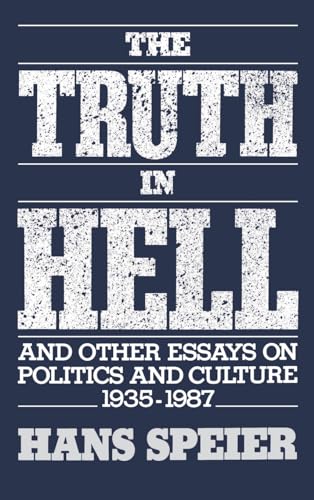Beispielbild fr The Truth in Hell and Other Essays on Politics and Culture, 1935-1987 zum Verkauf von Better World Books