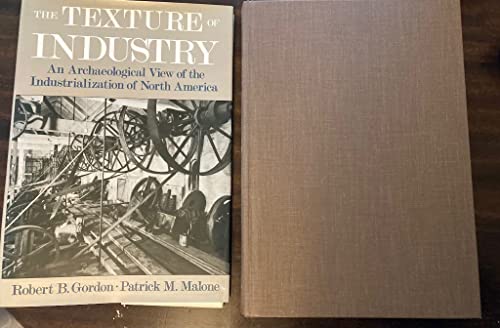 9780195058857: The Texture of Industry: An Archaeological View of the Industrialization of North America