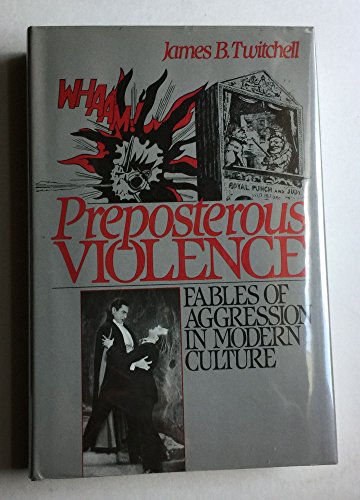 Imagen de archivo de Preposterous Violence : Fables of Aggression in Modern Culture a la venta por Better World Books