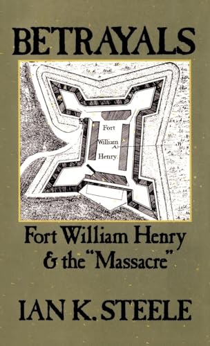 Imagen de archivo de Betrayals: Fort William Henry and the "Massacre" a la venta por WorldofBooks