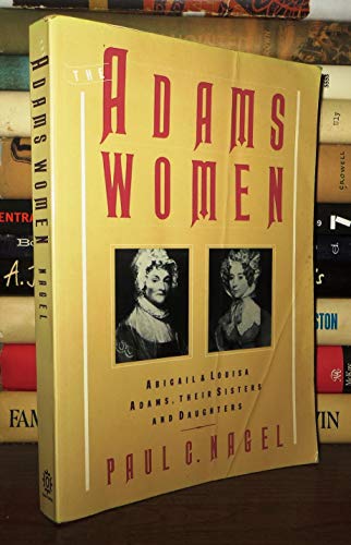 Beispielbild fr The Adams Women: Abigail and Louisa Adams, Their Sisters and Daughters zum Verkauf von Wonder Book