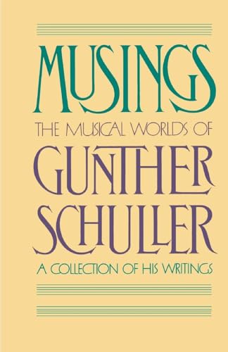 Musings: The Musical Worlds of Gunther Schuller (Oxford Paperbacks) (9780195059212) by Schuller, Gunther