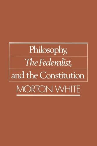 Beispielbild fr Philosophy, The Federalist, and the Constitution zum Verkauf von Zoom Books Company