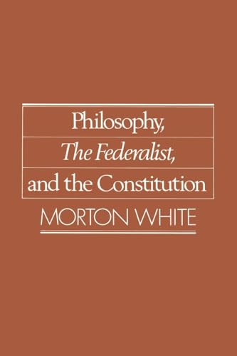 9780195059489: Philosophy, the Federalist, and the Constitution