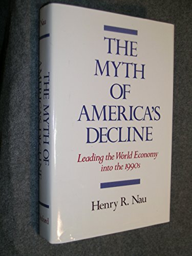Beispielbild fr The Myth of America's Decline: Leading the World Economy into the 1990s zum Verkauf von Books From California