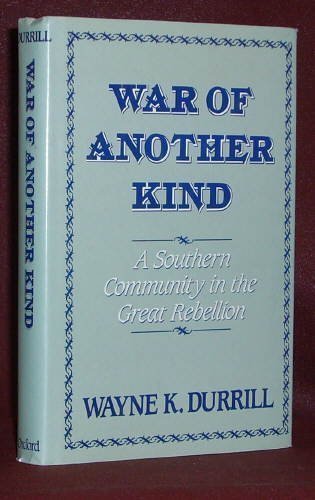 War of Another Kind: A Southern Community in the Great Rebellion