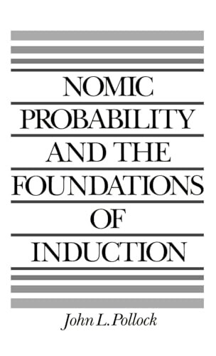 Nomic Probability and the Foundations of Induction (9780195060133) by Pollock, John L.