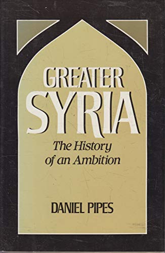 Stock image for Greater Syria: The History of an Ambition for sale by ThriftBooks-Atlanta