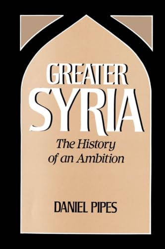 Imagen de archivo de Greater Syria: The History of an Ambition a la venta por BooksRun