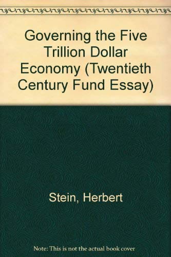 Beispielbild fr Governing the $5 Trillion Economy : A Twentieth Century Fund Essay zum Verkauf von Better World Books