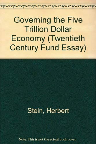 9780195060386: Governing the Five Trillion Dollar Economy (Twentieth Century Fund Essay)