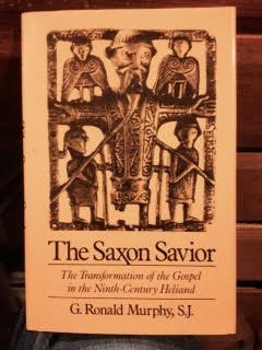 Stock image for The Saxon Savior: Germanic Transformation of the Gospel in the Ninth Century "Heliand" for sale by WorldofBooks