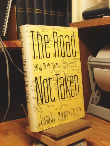 Stock image for THE ROAD NOT TAKEN: Early Arab-Israeli Negotiations for sale by Joe Staats, Bookseller