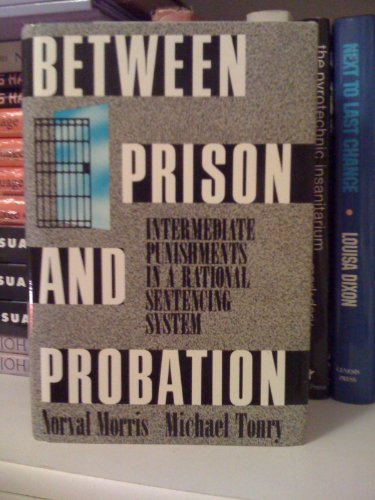 9780195061086: Between Prison and Probation: Intermediate Punishments in a Rational Sentencing System
