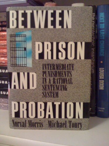 Imagen de archivo de Between Prison and Probation: Intermediate Punishments in a Rational Sentencing System a la venta por Wonder Book