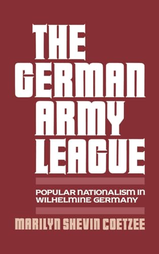 Stock image for The German Army League: Popular Nationalism in Wilhelmine Germany for sale by HPB-Movies