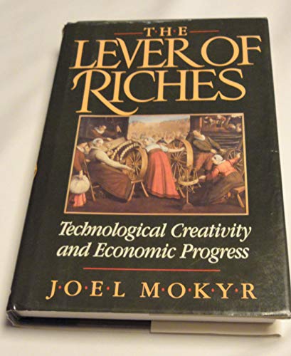 Beispielbild fr The Lever of Riches : Technological Creativity and Economic Progress zum Verkauf von Better World Books