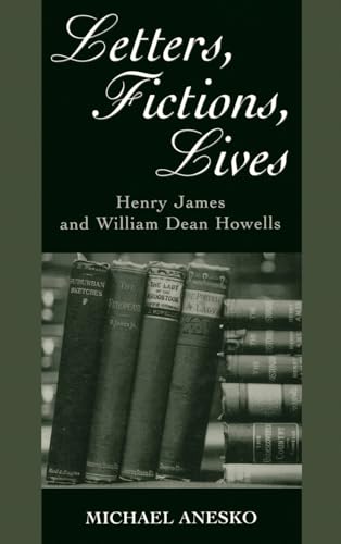 Stock image for Letters, Fictions, Lives : Henry James and William Dean Howells for sale by Better World Books