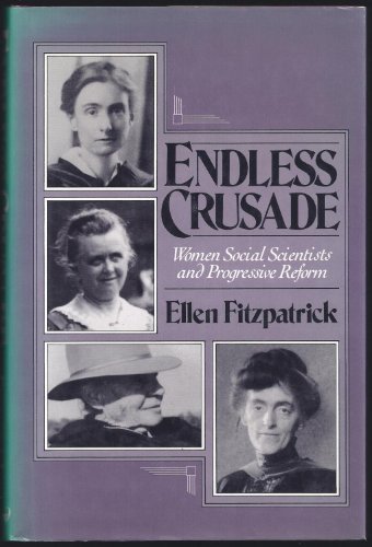 Stock image for Endless Crusade: Women Social Scientists and Progressive Reform for sale by Wonder Book