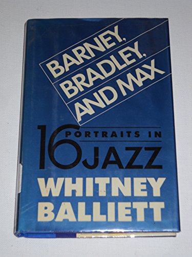 Beispielbild fr Barney, Bradley, and Max : Sixteen Portraits in Jazz zum Verkauf von Better World Books