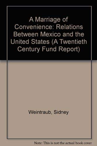 Stock image for A Marriage of Convenience: Relations Between Mexico and the United States A Twentieth Century Fund Report for sale by BookHolders