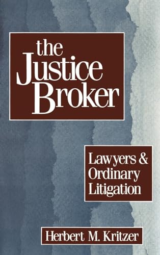 Beispielbild fr The Justice Broker : Lawyers and Ordinary Litigation zum Verkauf von Better World Books