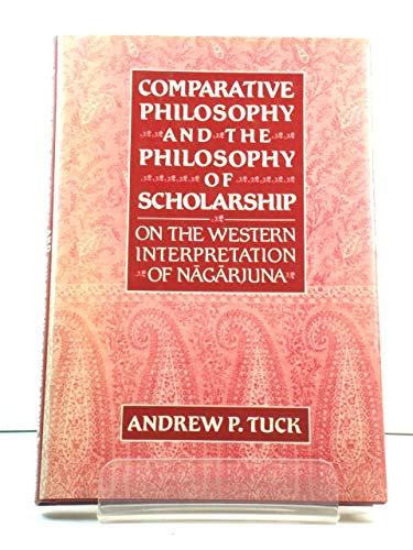 Stock image for Comparative Philosophy and the Philosophy of Scholarship : On the Western Interpretation of Nagarjuna for sale by Better World Books