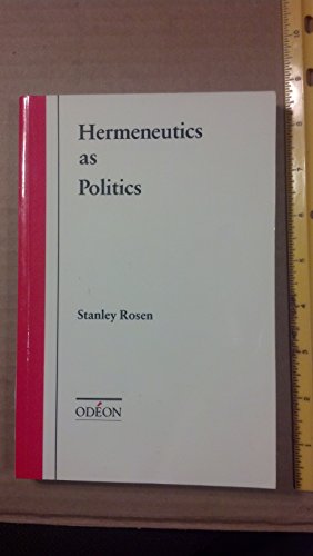 Hermeneutics as Politics (Od'eon) - Rosen, Stanley