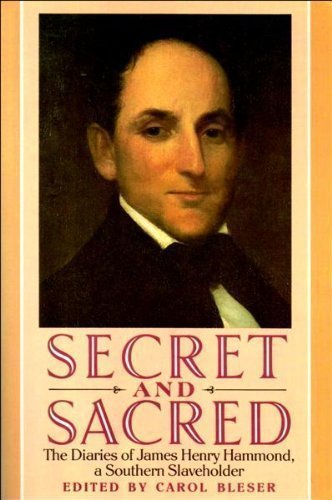 Imagen de archivo de Secret and sacred : the diaries of James Henry Hammond, a Southern Slaveholder a la venta por Antiquarius Booksellers