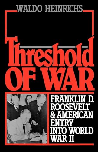 Imagen de archivo de Threshold of War: Franklin D. Roosevelt & American Entry into World War II: Franklin D.Roosevelt and American Entry into World War II a la venta por Chiron Media