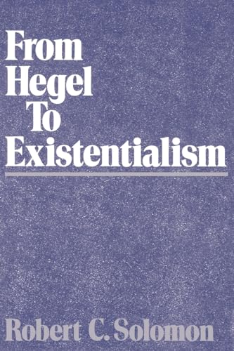 From Hegel to Existentialism (9780195061826) by Solomon, Robert C.