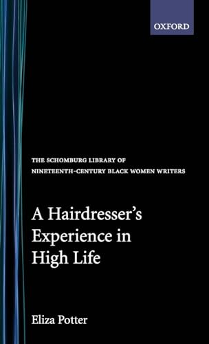 A Hairdresser's Experience in High Life (The Schomburg Library of Nineteenth-Century Black Women ...