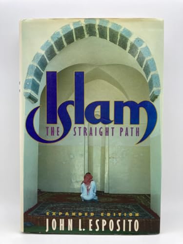 Imagen de archivo de Islam: The Straight Path a la venta por Wonder Book