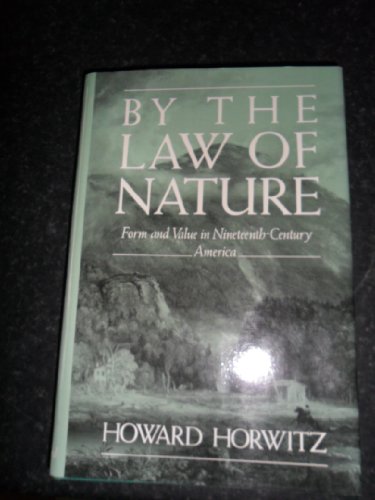 Stock image for By the Law of Nature : Form and Value in Nineteenth-Century America for sale by Priceless Books
