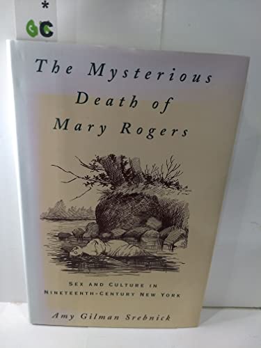 Beispielbild fr The Mysterious Death of Mary Rogers : Sex and Culture in Nineteenth-Century New York zum Verkauf von Better World Books