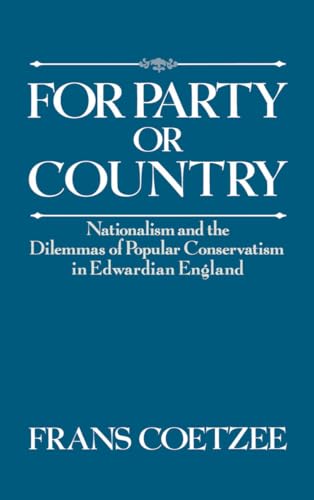 Imagen de archivo de For Party or Country : Nationalism and the Dilemmas of Popular Conservatism in Edwardian England a la venta por Better World Books