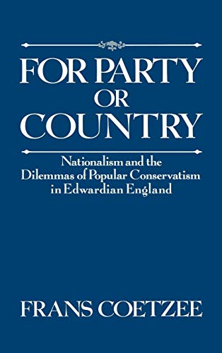 9780195062380: For Party or Country: Nationalism and the Dilemmas of Popular Conservatism in Edwardian England