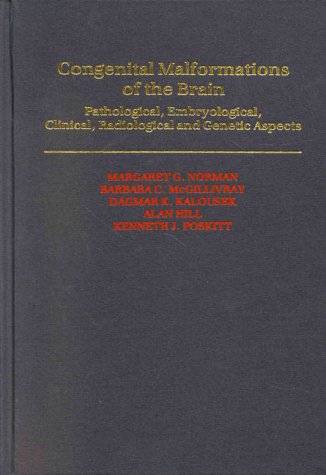 Imagen de archivo de Congenital Malformations of the Brain: Pathologic, Embryologic, Clinical, Radiologic and Genetic Aspects a la venta por Ergodebooks