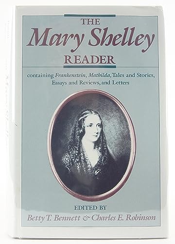 9780195062588: The Mary Shelley Reader: Containing Frankenstein, Mathilda, Tales and Stories, Essays and Reviews, and Letters