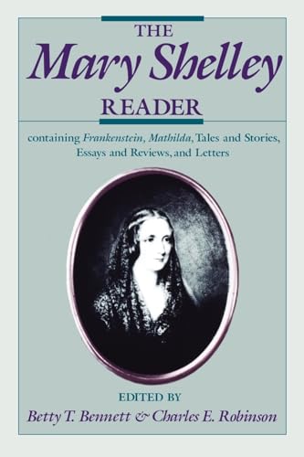 9780195062595: The Mary Shelley Reader: Containing Frankenstein, Mathilda, Tales and Stories, Essays and Reviews, and Letters