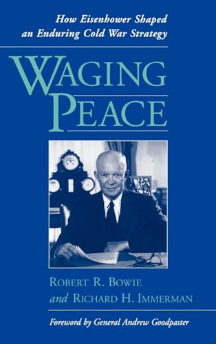 Stock image for Waging Peace: How Eisenhower Shaped an Enduring Cold War Strategy for sale by GF Books, Inc.
